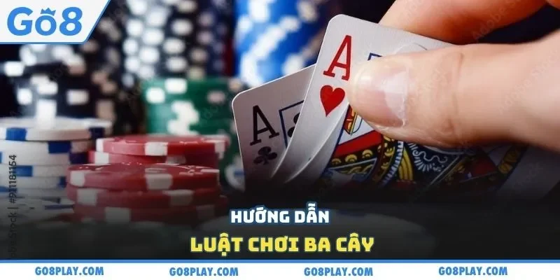 Hướng dẫn luật chơi ba cây