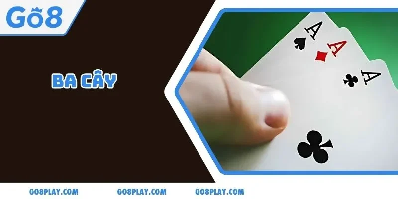 4 Mẹo Chơi Ba Cây Khiến Đối Thủ Luôn Bị Hạ Gục