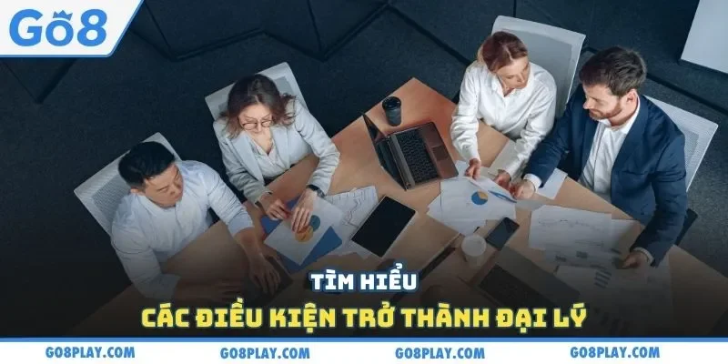 Tìm hiểu các điều kiện trở thành đại lý