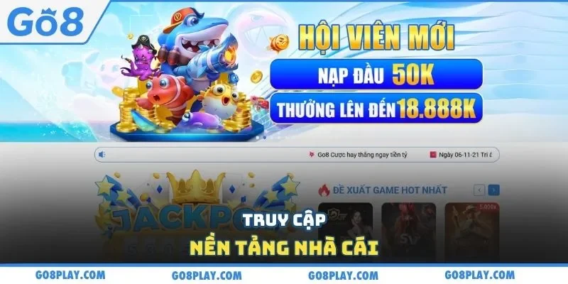 Truy cập nền tảng nhà cái