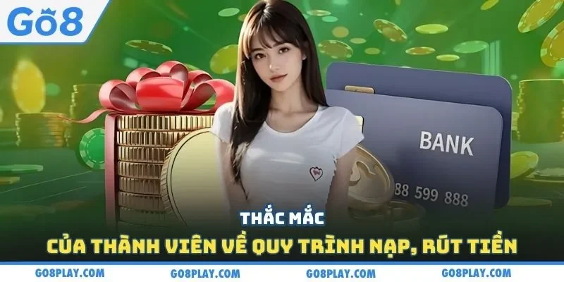 Thắc mắc của thành viên về quy trình nạp, rút tiền