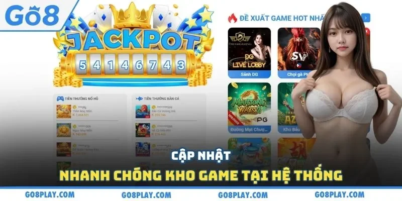 Cập nhật nhanh chóng kho game tại hệ thống