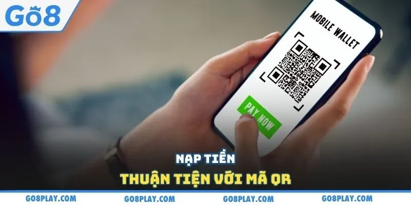 Nạp tiền thuận tiện với mã QR