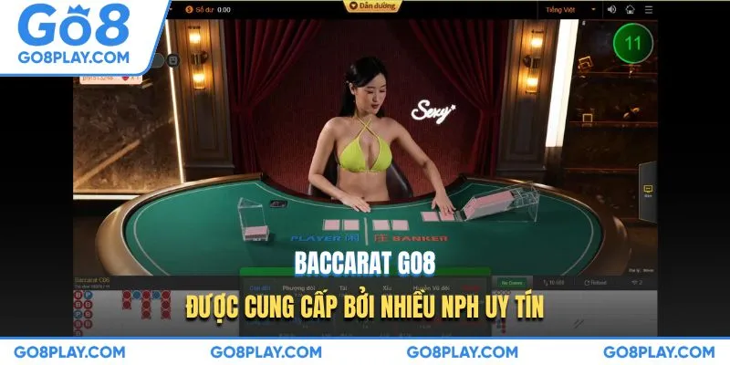 Baccarat GO8 được cung cấp bởi nhiều NPH uy tín
