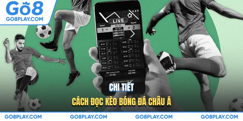 Chi tiết về cách đọc kèo bóng đá Châu Á