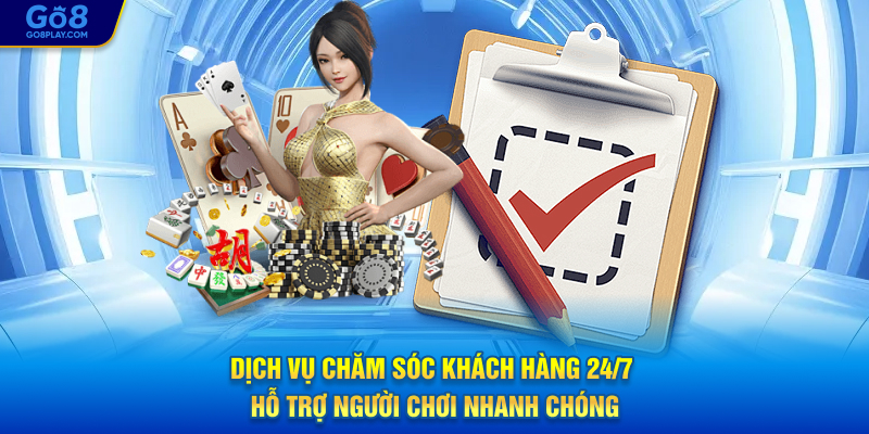 Dịch vụ chăm sóc khách hàng 24/7 hỗ trợ người chơi nhanh chóng