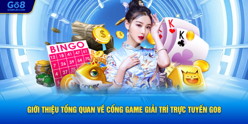 Giới thiệu tổng quan về cổng game giải trí trực tuyến GO8