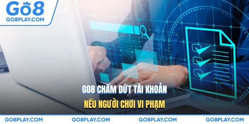GO8 chấm dứt tài khoản nếu người chơi vi phạm