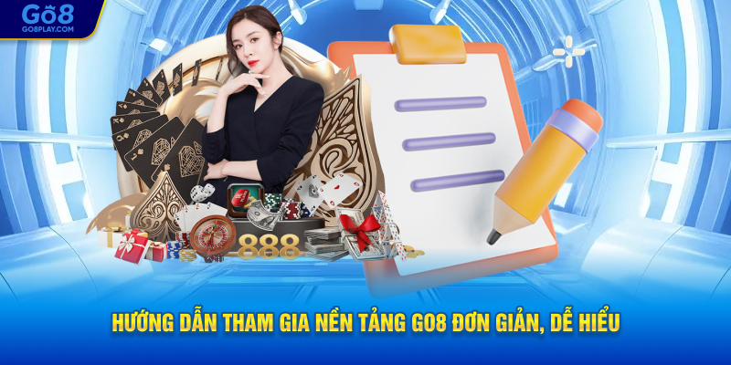 Hướng dẫn tham gia nền tảng GO8 đơn giản, dễ hiểu