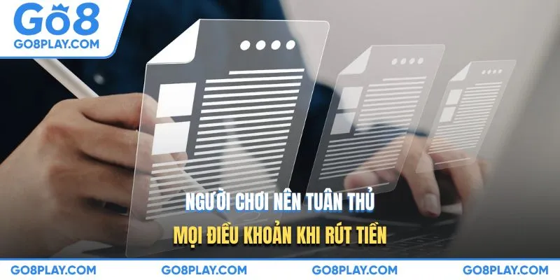 Người chơi nên tuân thủ mọi điều khoản khi rút tiền