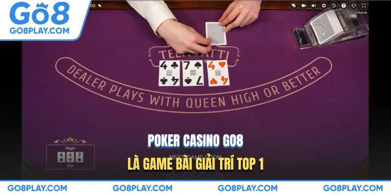 Poker Casino Go8 là game bài giải trí TOP 1