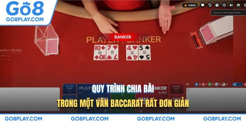 Quy trình chia bài trong một ván Baccarat rất đơn giản