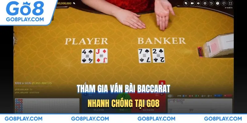 Tham gia ván bài Baccarat nhanh chóng tại GO8